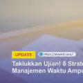 Taklukkan Ujian! 8 Strategi Manajemen Waktu Ampuh Agar Lolos UTBK